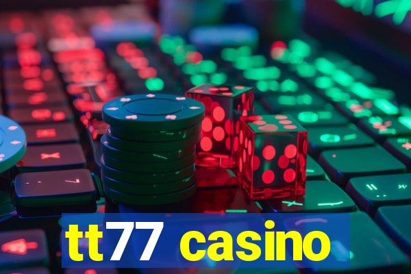 tt77 casino